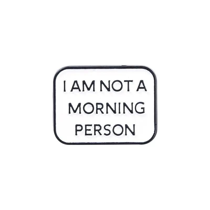 I'm Not A Morning Person pin MyHobbyQ8